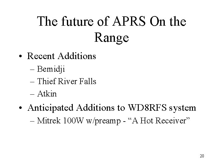 The future of APRS On the Range • Recent Additions – Bemidji – Thief