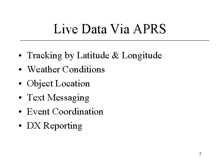 Live Data Via APRS • • • Tracking by Latitude & Longitude Weather Conditions