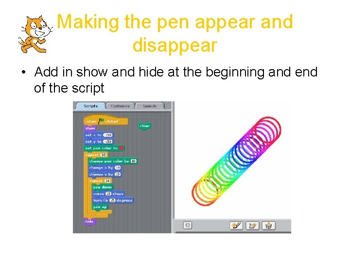 Making the pen appear and disappear • Add in show and hide at the
