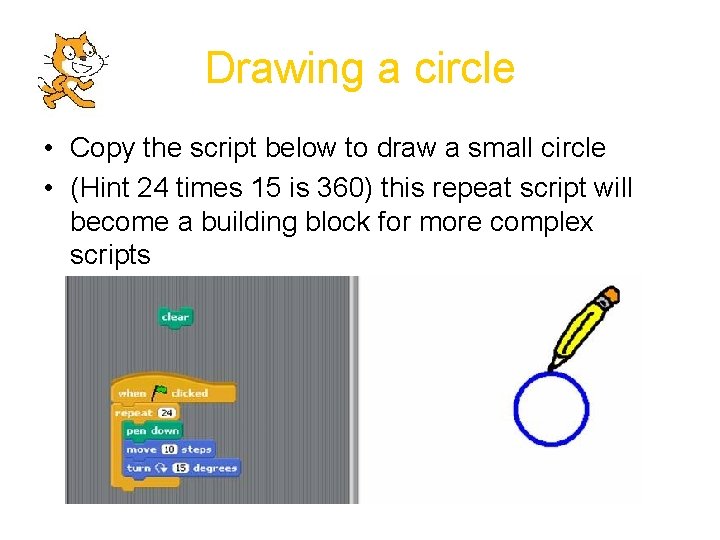 Drawing a circle • Copy the script below to draw a small circle •