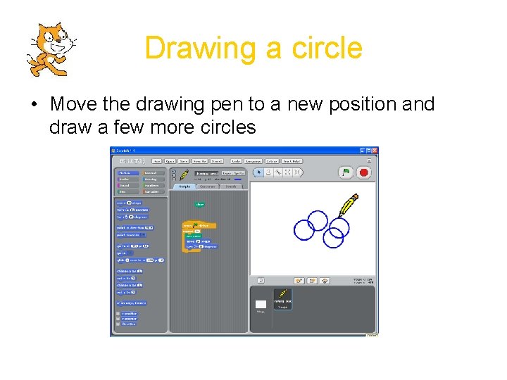 Drawing a circle • Move the drawing pen to a new position and draw