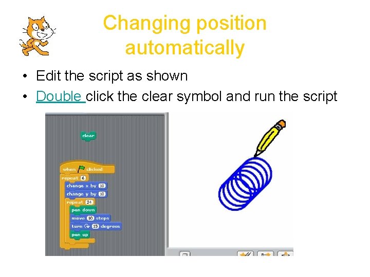 Changing position automatically • Edit the script as shown • Double click the clear