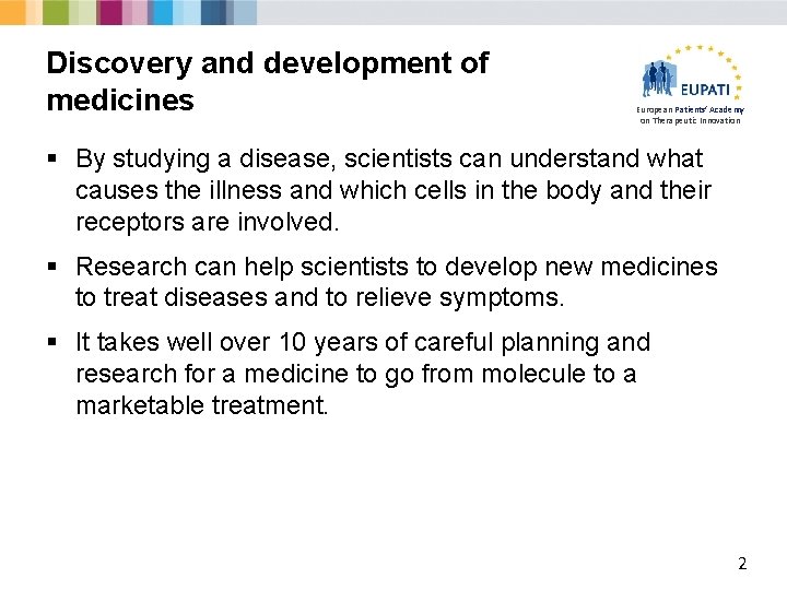 Discovery and development of medicines European Patients’ Academy on Therapeutic Innovation § By studying
