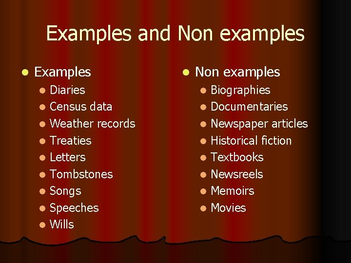 Examples and Non examples l Examples Diaries l Census data l Weather records l