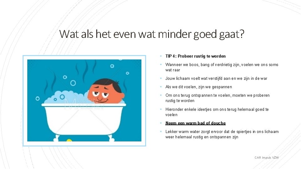 Wat als het even wat minder goed gaat? § TIP 4: Probeer rustig te