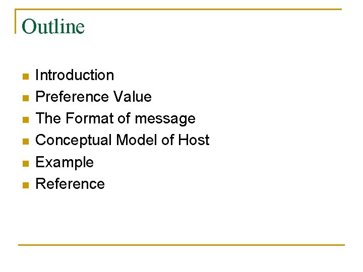 Outline n n n Introduction Preference Value The Format of message Conceptual Model of Outline n n n Introduction Preference Value The Format of message Conceptual Model of