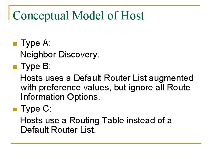 Conceptual Model of Host n n n Type A: Neighbor Discovery. Type B: Hosts Conceptual Model of Host n n n Type A: Neighbor Discovery. Type B: Hosts