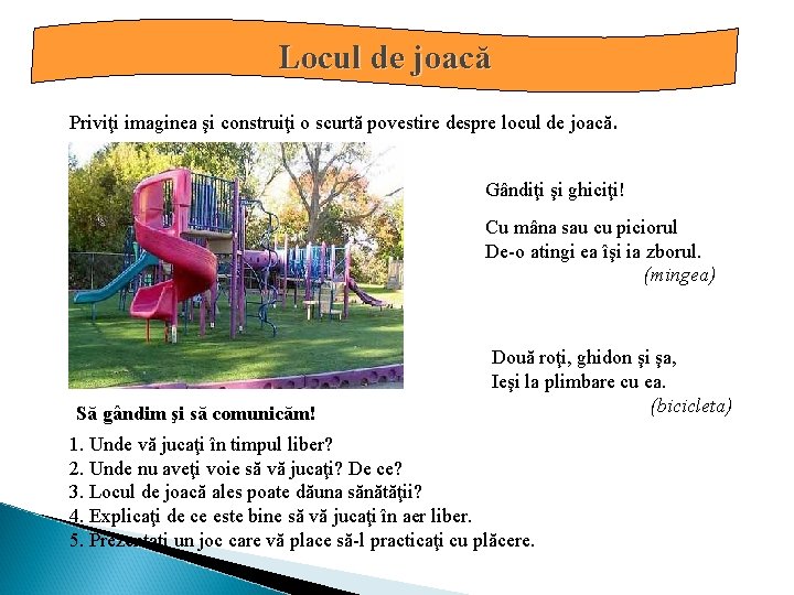 Locul de joacă Priviţi imaginea şi construiţi o scurtă povestire despre locul de joacă.
