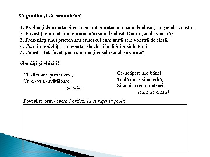 Să gândim şi să comunicăm! 1. Explicaţi de ce este bine să păstraţi curăţenia