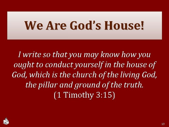 We Are God’s House! I write so that you may know how you ought