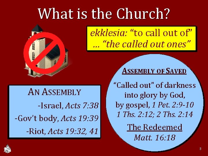What is the Church? ekklesia: “to call out of” … “the called out ones”