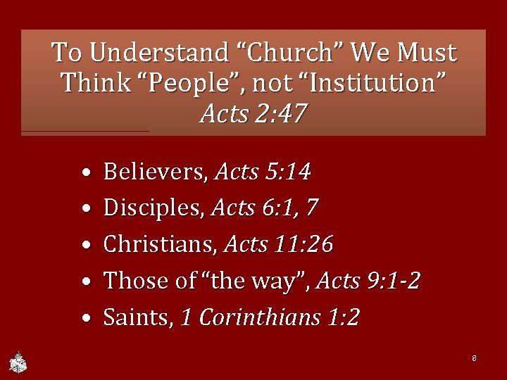 To Understand “Church” We Must Think “People”, not “Institution” Acts 2: 47 • •