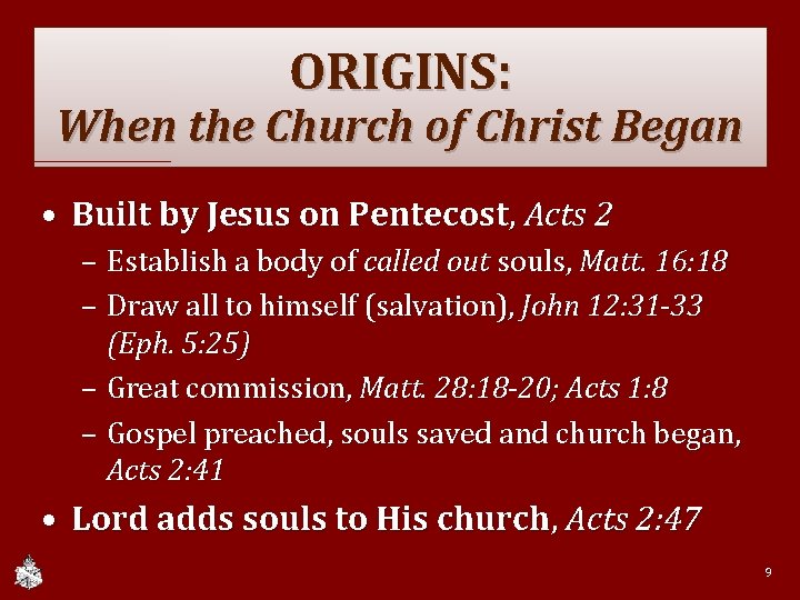 ORIGINS: When the Church of Christ Began • Built by Jesus on Pentecost, Acts