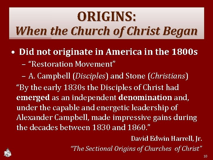 ORIGINS: When the Church of Christ Began • Did not originate in America in