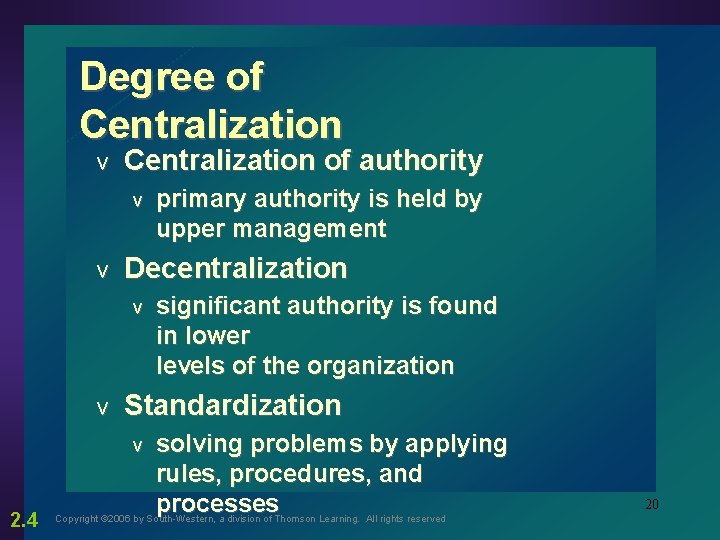 Degree of Centralization v Centralization of authority v v Decentralization v v significant authority