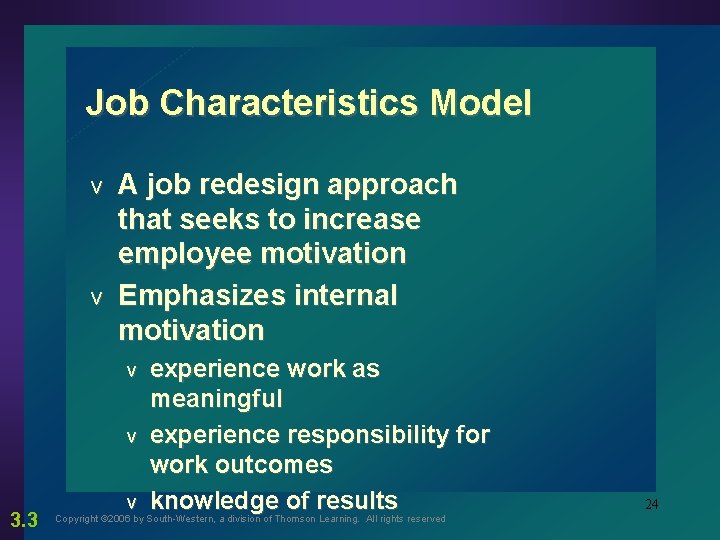 Job Characteristics Model A job redesign approach that seeks to increase employee motivation v