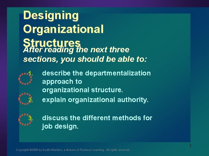 Designing Organizational Structures After reading the next three sections, you should be able to: