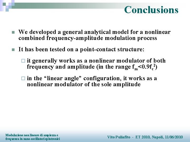 Conclusions n We developed a general analytical model for a nonlinear combined frequency-amplitude modulation