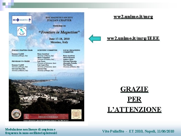 ww 2. unime. it/mrg/IEEE GRAZIE PER L’ATTENZIONE Modulazione non lineare di ampiezza e frequenza