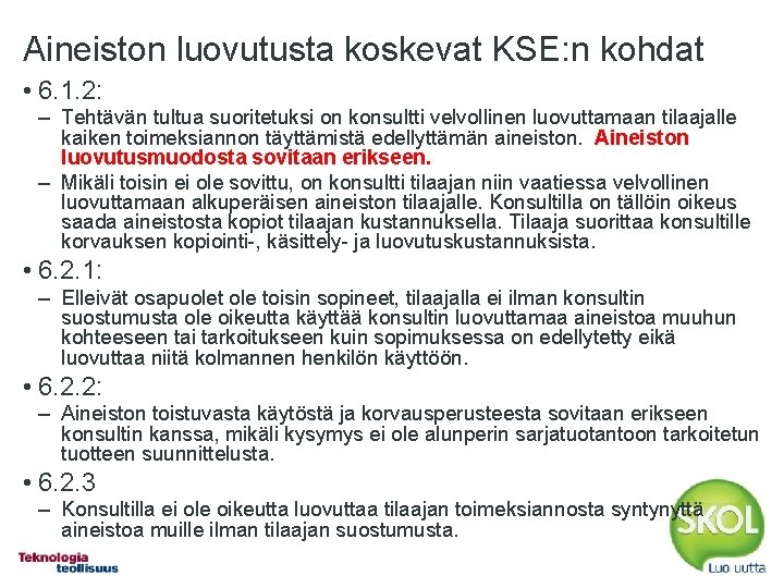 Aineiston luovutusta koskevat KSE: n kohdat • 6. 1. 2: – Tehtävän tultua suoritetuksi