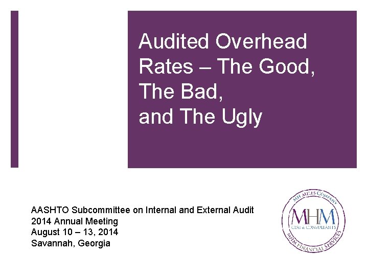 Audited Overhead Rates – The Good, The Bad, and The Ugly AASHTO Subcommittee on
