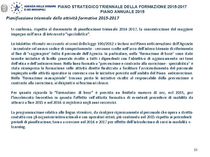 PIANO STRATEGICO TRIENNALE DELLA FORMAZIONE 2015 -2017 PIANO ANNUALE 2015 Pianificazione triennale delle attività