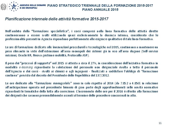 PIANO STRATEGICO TRIENNALE DELLA FORMAZIONE 2015 -2017 PIANO ANNUALE 2015 Pianificazione triennale delle attività