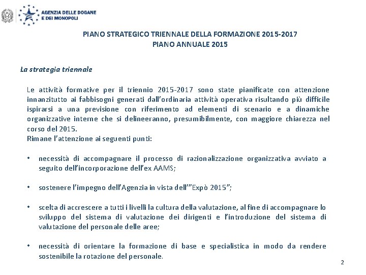 PIANO STRATEGICO TRIENNALE DELLA FORMAZIONE 2015 -2017 PIANO ANNUALE 2015 La strategia triennale Le