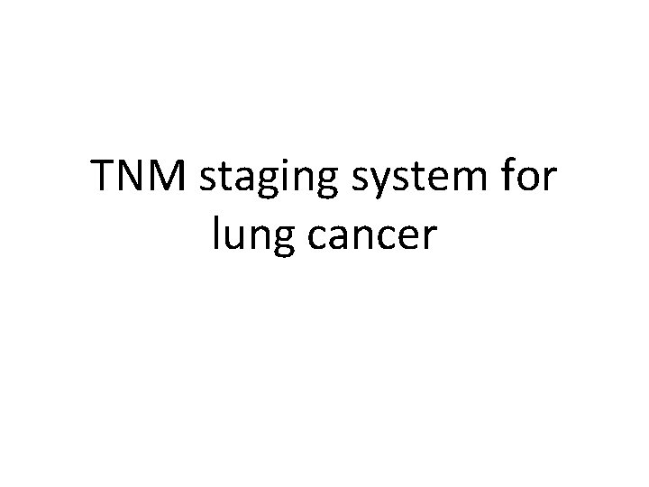 TNM staging system for lung cancer 