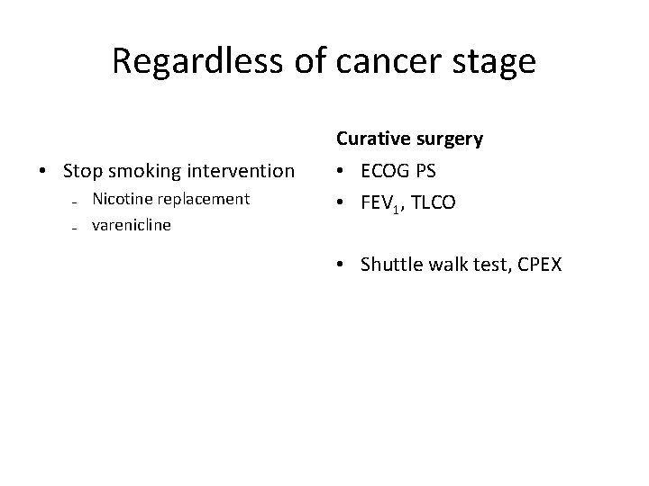 Regardless of cancer stage Curative surgery • Stop smoking intervention ₋ Nicotine replacement ₋