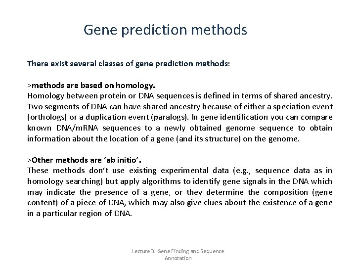 Gene prediction methods There exist several classes of gene prediction methods: >methods are based