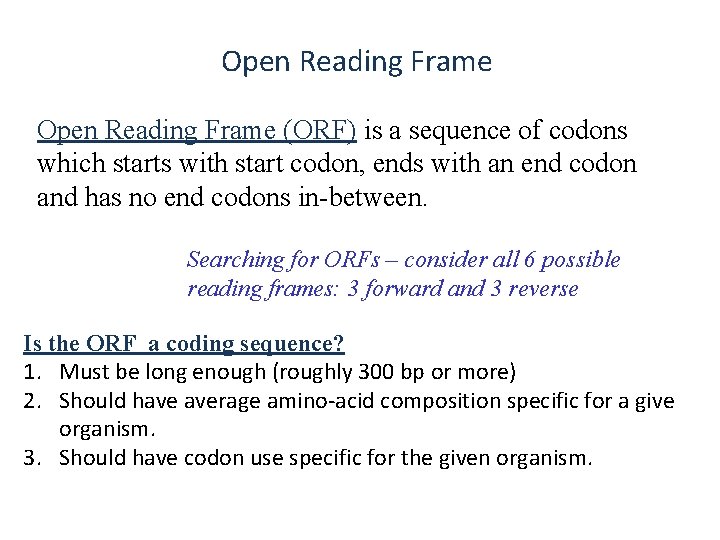 Open Reading Frame (ORF) is a sequence of codons which starts with start codon,