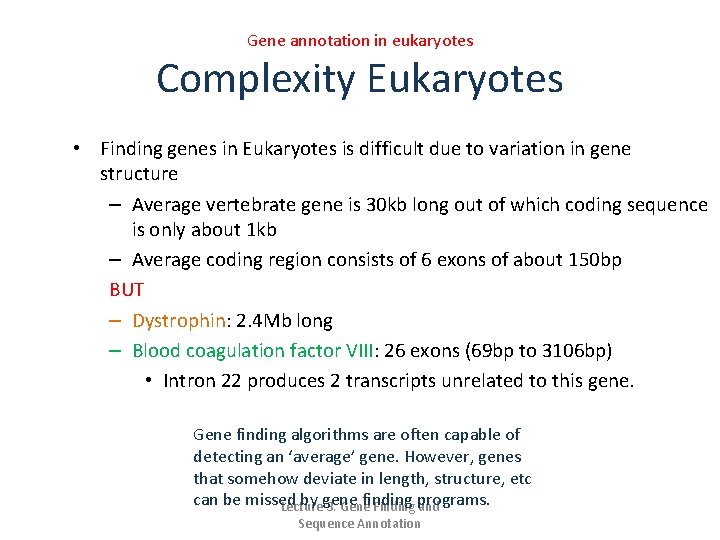 Gene annotation in eukaryotes Complexity Eukaryotes • Finding genes in Eukaryotes is difficult due