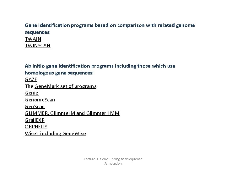 Gene identification programs based on comparison with related genome sequences: TWAIN TWINSCAN Ab initio