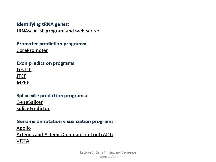 Identifying t. RNA genes: t. RNAscan-SE program and web server Promoter prediction programs: Core.