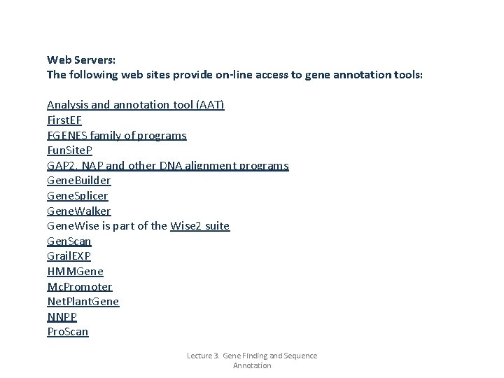 Web Servers: The following web sites provide on-line access to gene annotation tools: Analysis