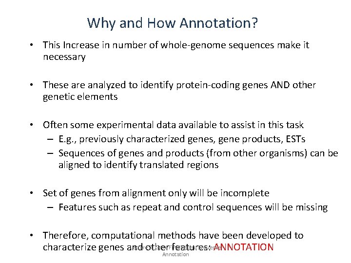 Why and How Annotation? • This Increase in number of whole-genome sequences make it