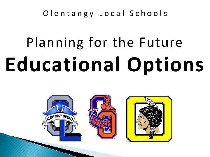 Olentangy Local Schools Planning for the Future Educational Options 