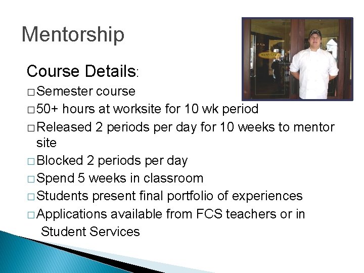 Mentorship Course Details: � Semester course � 50+ hours at worksite for 10 wk