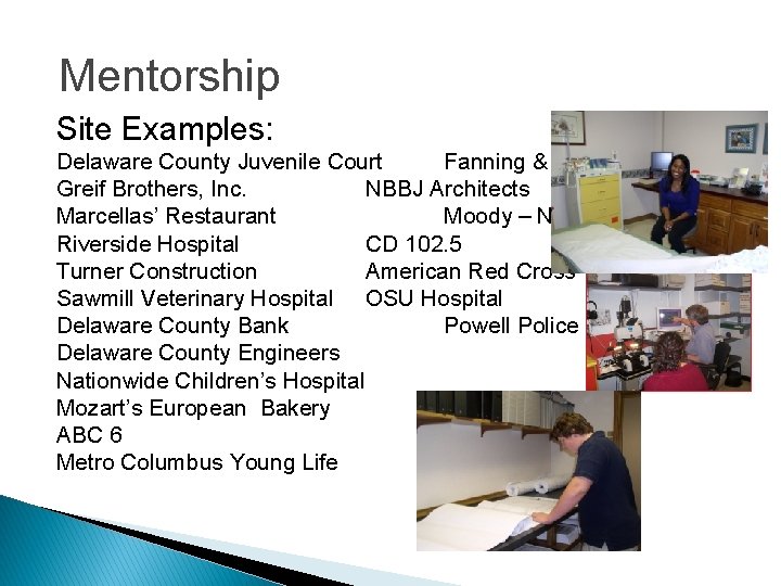 Mentorship Site Examples: Delaware County Juvenile Court Fanning & Howey Greif Brothers, Inc. NBBJ