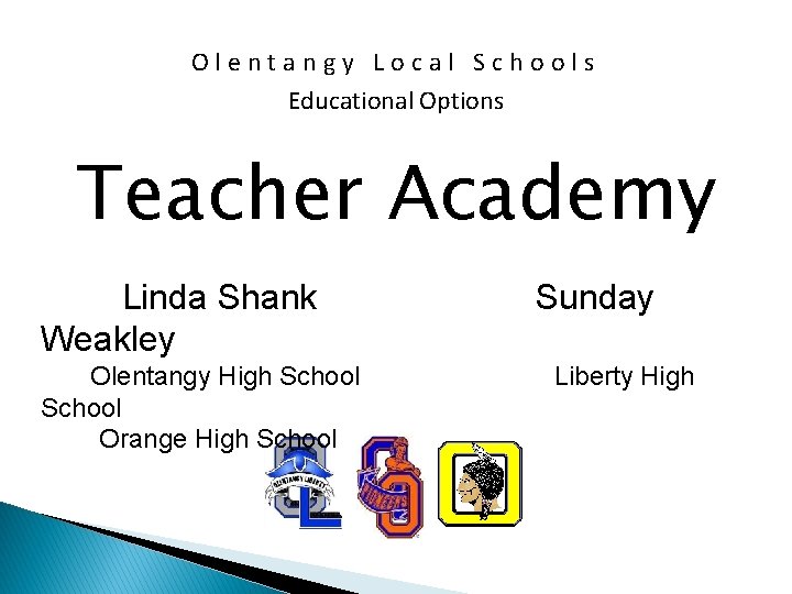 Olentangy Local Schools Educational Options Teacher Academy Linda Shank Weakley Olentangy High School Orange