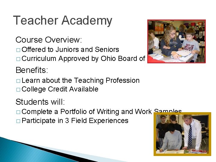 Teacher Academy Course Overview: � Offered to Juniors and Seniors � Curriculum Approved by