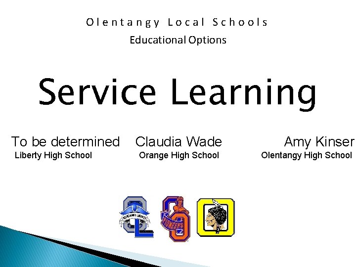 Olentangy Local Schools Educational Options Service Learning To be determined Liberty High School