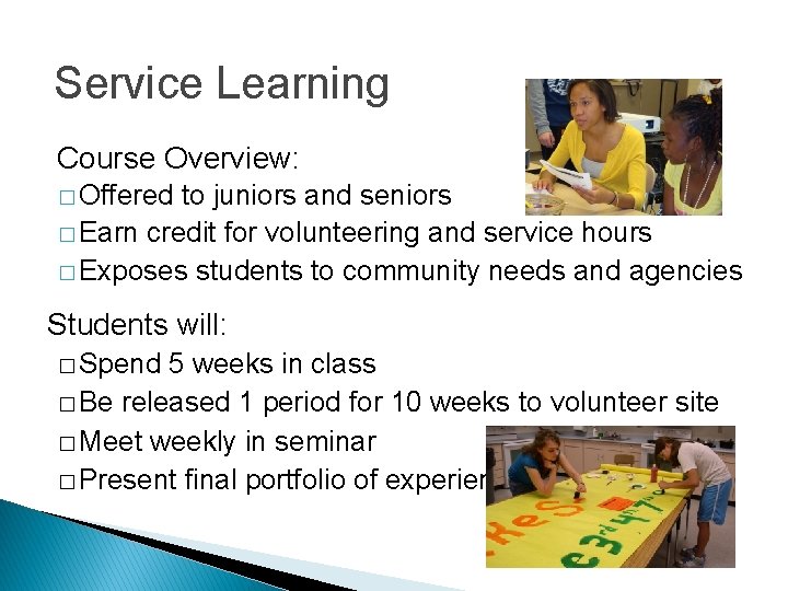 Service Learning Course Overview: � Offered to juniors and seniors � Earn credit for