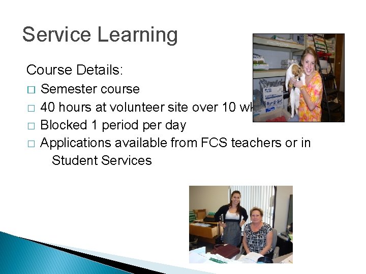 Service Learning Course Details: � � Semester course 40 hours at volunteer site over