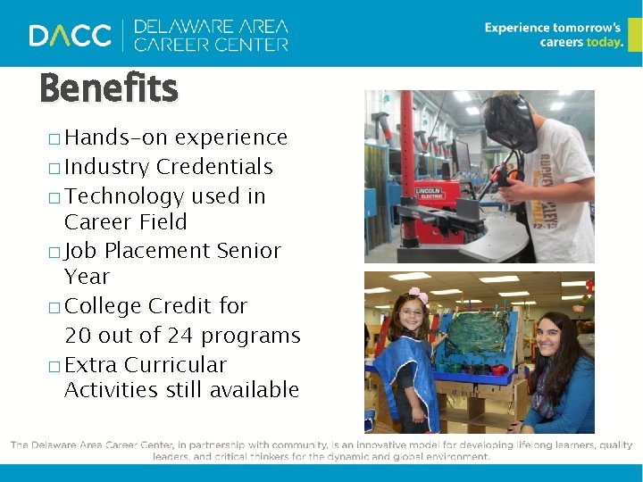 Benefits � Hands-on experience � Industry Credentials � Technology used in Career Field �