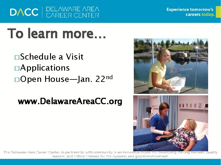 To learn more… � Schedule a Visit � Applications � Open House—Jan. 22 nd