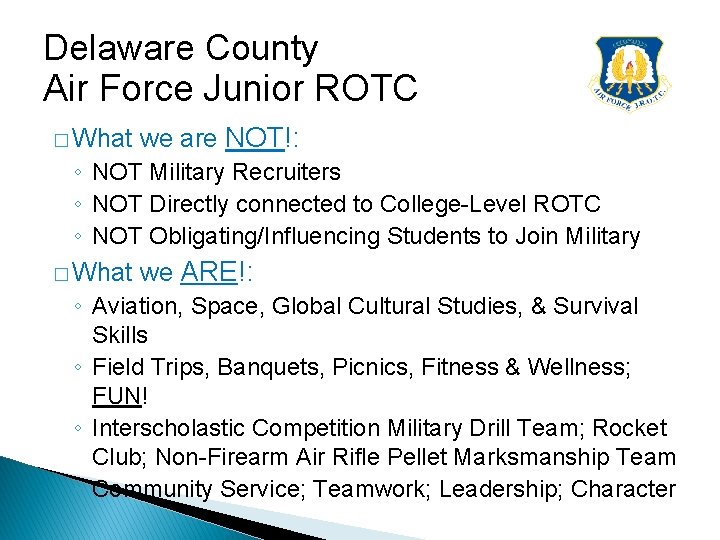 Delaware County Air Force Junior ROTC � What we are NOT!: ◦ NOT Military