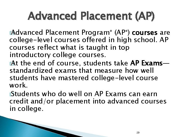 Advanced Placement (AP) � Advanced Placement Program® (AP®) courses are college-level courses offered in