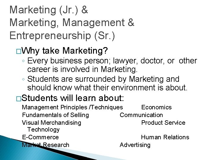Marketing (Jr. ) & Marketing, Management & Entrepreneurship (Sr. ) �Why take Marketing? ◦